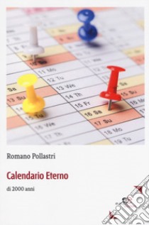 Calendario eterno di 2000 anni libro di Pollastri Romano