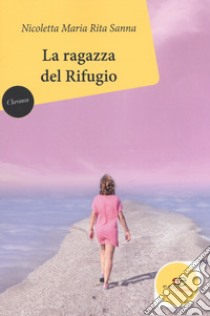 La ragazza del rifugio libro di Sanna Nicoletta Maria Rita