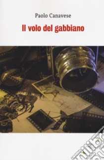 Il volo del gabbiano libro di Canavese Paolo