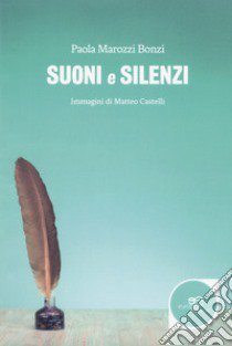 Suoni e silenzi libro di Marozzi Bonzi Paola