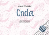 Onda. Ediz. a colori libro di Orlandini Laura