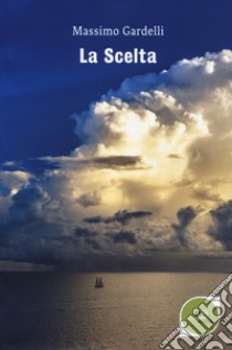 La scelta libro di Gardelli Massimo