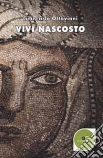 Vivi nascosto libro di Ottaviani Giancarlo