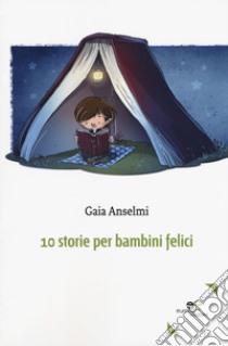 10 storie per bambini felici libro di Anselmi Gaia