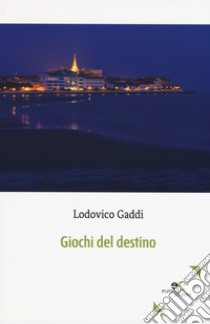 Giochi del destino libro di Gaddi Lodovico