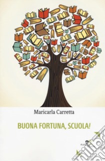 Buona fortuna, scuola! libro di Carretta Maricarla