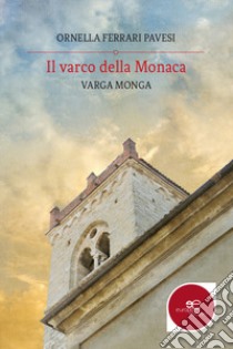 Il varco della monaca libro di Ferrari Pavesi Ornella