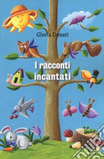 I racconti incantati libro di Donati Gloria