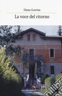 La voce del ritorno libro di Gravina Diana