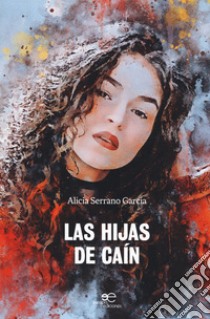 Las hijas de Caín libro di Serrano García Alicia