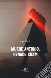 Muere Antonio, renace Kram libro di Martín Jorge