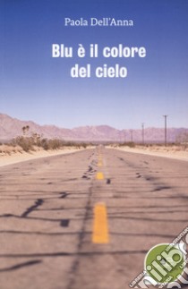 Blu è il colore del cielo libro di Dell'Anna Paola