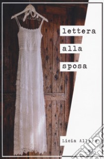 Lettera alla sposa libro di Allara Licia