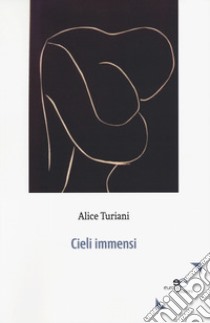 Cieli immensi libro di Turiani Alice