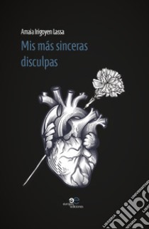 Mis más sinceras disculpas libro di Irigoyen Lassa Amaia