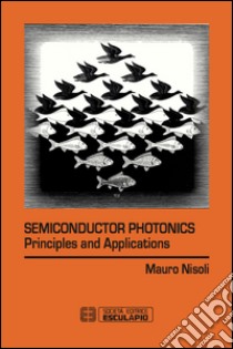 Semiconductor photonics. Principles and applications libro di Nisoli Mauro