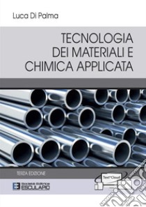 Tecnologia dei materiali e chimica applicata libro di Di Palma Luca