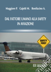 Dal fattore umano alla safety in aviazione libro di Maggiore Paolo; Gajetti Marco; Bonifacino Alberto