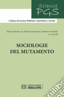 Sociologie del mutamento libro di Salzano D. (cur.); Germano I. S. (cur.); Ferzetti F. (cur.)