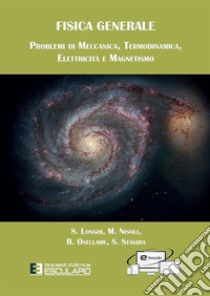 Fisica generale. Problemi di meccanica termodinamica elettricità magnetismo libro di Longhi Stefano; Nisoli Mauro; Osellame Roberto