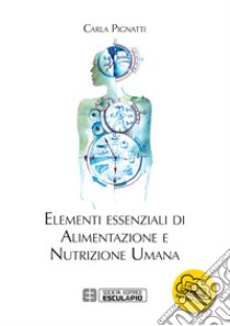 Elementi essenziali di alimentazione e nutrizione umana libro di Pignatti Carla