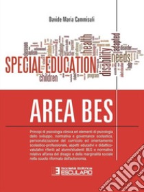 Area BES. Principi di psicologia clinica ed elementi di psicologia dello sviluppo, normativa e governance scolastica, aspetti educativi e didatticovalutativi riferiti ad alunni/studenti BES libro di Cammisuli Davide Maria