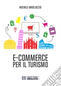 E-commerce per il turismo libro di Angelaccio Michele