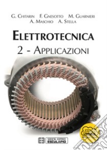 Elettrotecnica. Vol. 2: Applicazioni libro di Chitarin Giuseppe; Gnesotto Francesco; Guarnieri Massimo