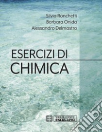 Esercizi di chimica libro di Ronchetti Silvia; Onida Barbara; Delmastro Alessandro