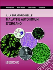 Il laboratorio nelle malattie autoimmuni d'organo libro di Tozzoli Renato; Bizzaro Nicola; Villalta Danilo