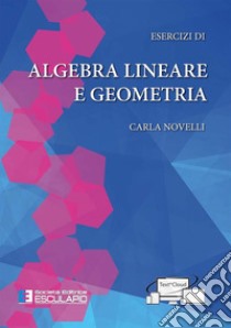 Esercizi di algebra lineare e geometria libro di Novelli Carla