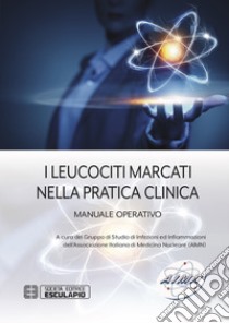 I leucociti marcati nella pratica clinica. Manuale operativo libro