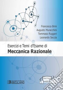 Esercizi e temi d'esame di meccanica razionale. Con espansione online libro di Brini Francesca; Muracchini Augusto; Ruggeri Tommaso