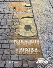 Probabilità e statistica libro di Battistini Egidio