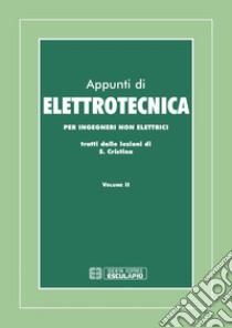 Appunti di elettrotecnica. Per ingegneri non elettrici. Vol. 2 libro di Cristina Saverio