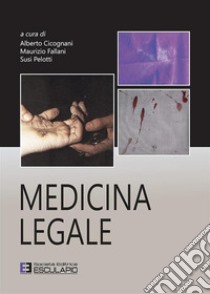 Medicina legale libro di Cicognani A. (cur.); Fallani M. (cur.); Pelotti S. (cur.)