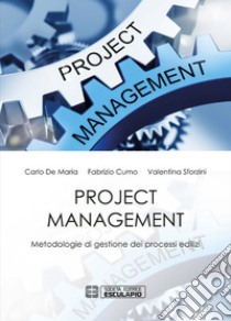 Project management. Metodologie di gestione dei processi edilizi libro di De Maria Carlo; Cumo Fabrizio; Sforzini Valentina