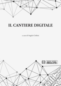 Il cantiere digitale libro di Ciribini A. (cur.)