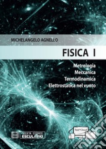 Fisica 1. Metrologia Meccanica Termodinamica Elettrostatica nel vuoto libro di Agnello Michelangelo; Bufalino Stefania; Laviano Francesco