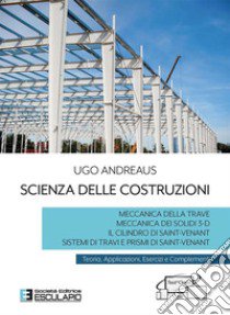 Scienza delle costruzioni. Teoria, applicazioni, esercizi e complementi libro di Andreaus Ugo A.