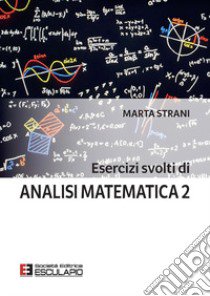 Esercizi svolti di Analisi Matematica 2 libro di Strani Marta