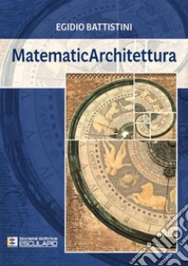 MatematicArchitettura libro di Battistini Egidio