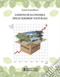 Lezioni di economia delle risorse naturali libro di Castellucci Laura