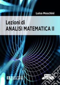 Lezioni di analisi matematica 2 libro di Moschini Luisa