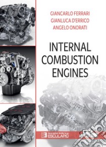 Internal combustion engines libro di Ferrari Giancarlo; Onorati Angelo; D'Errico Gianluca