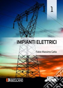 Impianti elettrici. Vol. 1 libro di Gatta Fabio Massimo