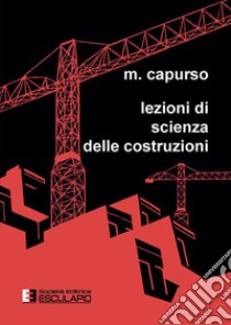 Lezioni di scienza delle costruzioni libro di Capurso Michele