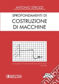 Sprofondamenti di costruzione di macchine libro di Strozzi Antonio