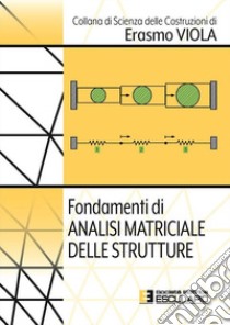 Fondamenti di analisi matriciale delle strutture libro di Viola Erasmo