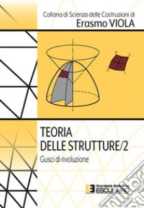 Teoria delle strutture. Vol. 2: Gusci di rivoluzione libro di Viola Erasmo